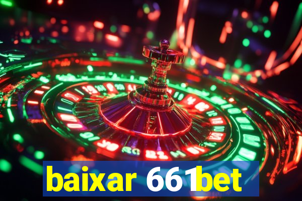 baixar 661bet